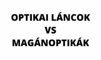 Optikai láncok vs. magánoptikák